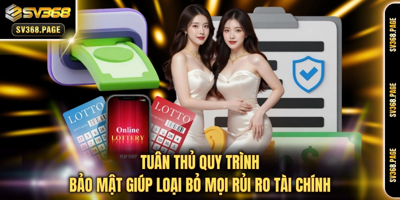 Tuân thủ quy trình bảo mật giúp loại bỏ mọi rủi ro tài chính